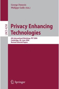 Privacy Enhancing Technologies  - 6th International Workshop, PET 2006, Cambridge, UK, June 28-30, 2006, Revised Selected Papers