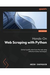 Hands-On Web Scraping with Python - Second Edition - Extract quality data from the web using effective Python techniques