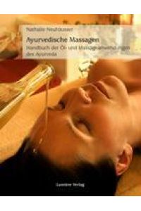 Ayurvedische Massagen  - Handbuch der Öl- und Massageanwendungen des Ayurveda