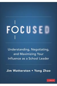 Focused  - Understanding, Negotiating, and Maximizing Your Influence as a School Leader