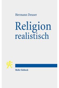 Religion realistisch  - Sechs religionsphilosophische Essays