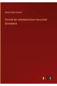 Chronik der mittelalterlichen Herrschaft Schwabeck