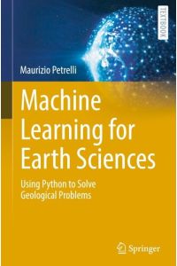 Machine Learning for Earth Sciences  - Using Python to Solve Geological Problems