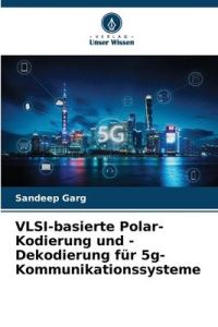 VLSI-basierte Polar-Kodierung und -Dekodierung für 5g-Kommunikationssysteme