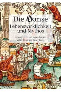 Die Hanse. Lebenswirklichkeit und Mythos  - Textband zur Hamburger Hanse-Ausstellung von 1989