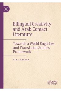 Bilingual Creativity and Arab Contact Literature  - Towards a World Englishes and Translation Studies Framework
