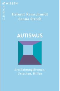 Autismus  - Erscheinungsformen, Ursachen, Hilfen
