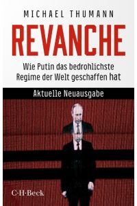 Revanche  - Wie Putin das bedrohlichste Regime der Welt geschaffen hat