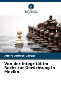 Von der Integrität im Recht zur Gewichtung in Mexiko