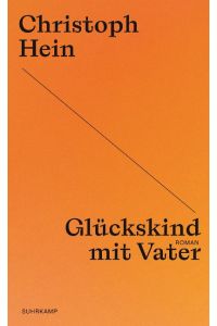 Glückskind mit Vater  - Roman | Christoph Hein zum 80sten - die Jubiläumsedition seiner großen Romane