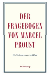 Der Fragebogen von Marcel Proust. Ein Notizbuch zum Ausfüllen  - Heitere und heikle Fragen als Herausforderung an Esprit, Charme und Inspiration