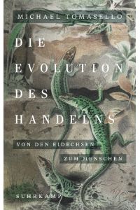 Die Evolution des Handelns  - Von den Eidechsen zum Menschen | Ein neues Standardwerk der Evolutionspsychologie