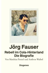 Rebell im Cola-Hinterland  - Jörg Fauser. Die Biografie