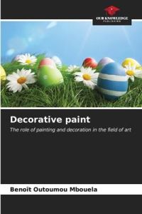 Decorative paint  - The role of painting and decoration in the field of art