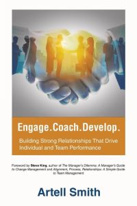 Engage. Coach. Develop.   - Building Strong Relationships That Drive Individual and Team Performance