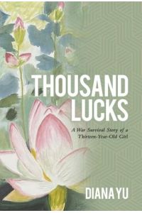 Thousand Lucks  - A War Survival Story of a Thirteen-Year-Old Girl