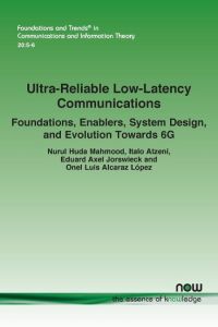 Ultra-Reliable Low-Latency Communications  - Foundations, Enablers, System Design, and Evolution Towards 6G