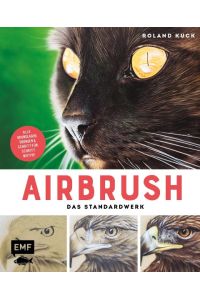 Airbrush - Das Standardwerk  - Alle Grundlagen, Übungen und Schritt-für-Schritt-Motive - Mit Videotutorials