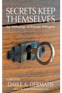 Secrets Keep Themselves  - An Anthology of Private Whispers