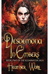 Desdemona in Embers  - Book Two of the Illuminator Saga