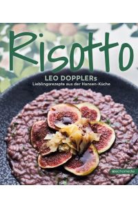 Risotto  - Leo Dopplers Lieblingsrezepte aus der Hansen-Küche