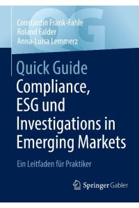 Quick Guide Compliance, ESG und Investigations in Emerging Markets  - Ein Leitfaden für Praktiker