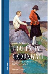 Frauen in Cornwall  - Von Daphne du Maurier bis Virginia Woolf