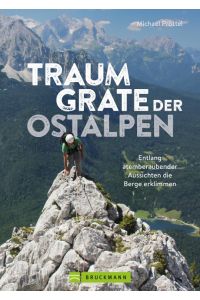 Traumgrate der Ostalpen  - Entlang atemberaubender Aussichten die Berge erklimmen