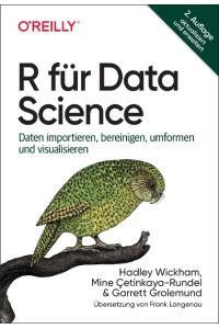 R für Data Science  - Daten importieren, bereinigen, umformen und visualisieren
