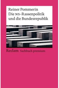Die NS-Rassenpolitik und die Bundesrepublik  - Reclam Sachbuch premium