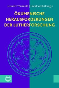 Ökumenische Herausforderungen der Lutherforschung  - Festgabe für Theodor Dieter zum 70. Geburtstag