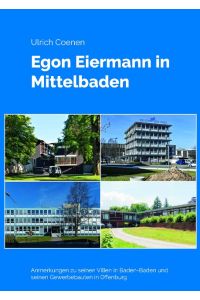 Egon Eiermann in Mittelbaden  - Anmerkungen zu seinen Villen in Baden-Baden und seinen Gewerbebauten in Offenburg