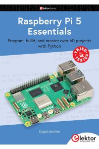 Raspberry Pi 5 Essentials  - Program, build, and master over 60 projects with Python