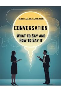 Conversation  - What to Say and How to Say it
