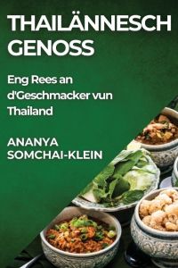 Thailännesch Genoss  - Eng Rees an d'Geschmacker vun Thailand