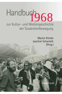 1968. Handbuch zur Kultur- und Mediengeschichte der Studentenbewegung