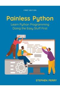 Painless Python - Learn Python Programming Doing the Easy Stuff First