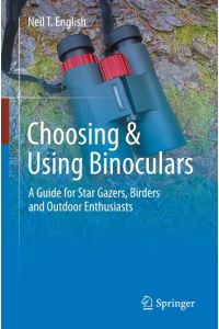 Choosing & Using Binoculars  - A Guide for Star Gazers, Birders and Outdoor Enthusiasts