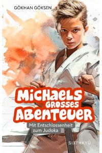 Michaels grosses Abenteuer - Mit Entschlossenheit zum Judoka