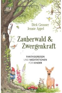 Zauberwald & Zwergenkraft  - Fantasiereisen und Meditationen für Kinder
