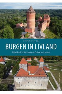 Burgen in Livland  - Mittelalterliche Wehrbauten in Estland und Lettland