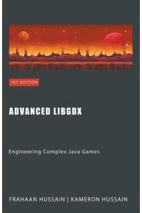 Advanced LibGDX - Engineering Complex Java Games