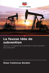 La fausse idée de subvention  - Étude sur la légalité de la tarification et de la taxation des carburants