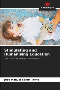 Stimulating and Humanising Education  - Stimulation as a key to Humanisation