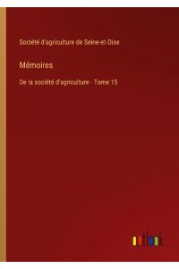 Mémoires  - De la société d'agriculture - Tome 15