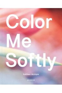 Kathleen McIntyre  - Color Me Softly