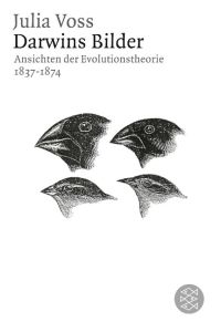 Darwins Bilder  - Ansichten der Evolutionstheorie 1837-1874