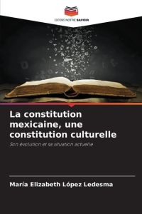 La constitution mexicaine, une constitution culturelle  - Son évolution et sa situation actuelle