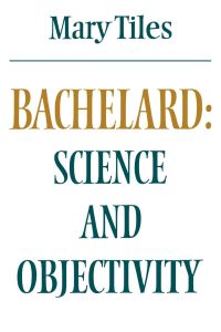 Bachelard  - Science and Objectivity