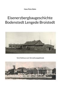 Eisenerz Bergbaugeschichte Lengede Broistedt  - Geschichte der Büro und Verwaltungsgebäude
